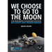 We Choose To Go To The Moon (Black & White Edition): A first-person narrative of the development process behind Buzz Aldrin's Space Program Manager