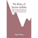 The Story of Doctor Dolittle: Being the History of His Peculiar Life at Home and Astonishing Adventures in Foreign Parts. Never before Printed