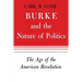 Burke and the Nature of Politics: The Age of the American Revolution Volume 1