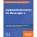 Augmented Reality for Developers: Build practical augmented reality applications with Unity, ARCore, ARKit, and Vuforia