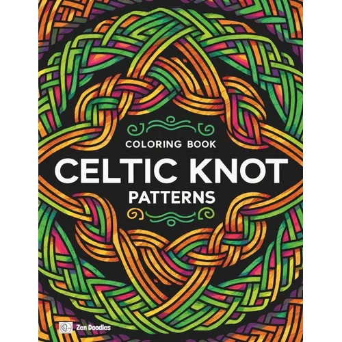 Celtic Knot Patterns Coloring Book: An Intricate Coloring Journey Through Celtic Art