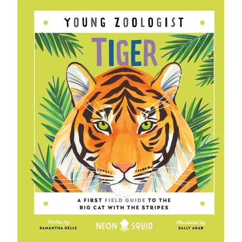 Tiger (Young Zoologist): A First Field Guide to the Big Cat with the Stripes