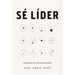 Sé Líder: 12 Principios Sobre El Liderazgo En La Iglesia