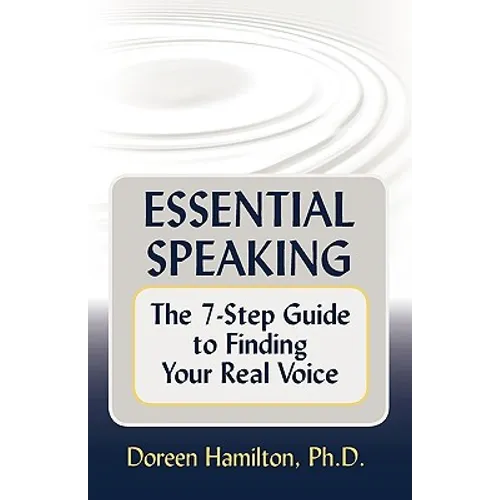 Essential Speaking: The 7-Step Guide to Finding Your Real Voice