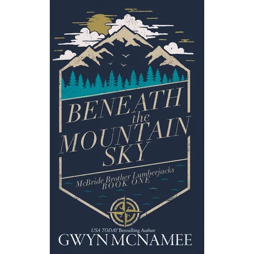 Beneath the Mountain Sky: A Small Town Mountain Man Lumberjack Second Chance Romance