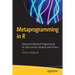Metaprogramming in R: Advanced Statistical Programming for Data Science, Analysis and Finance