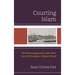 Courting Islam: Us-British Engagement with Islam Since the European Colonial Period