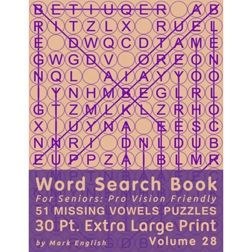 Word Search Book For Seniors: Pro Vision Friendly, 51 Missing Vowels Puzzles, 30 Pt. Extra Large Print, Vol. 28