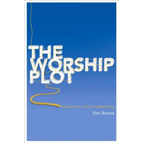 The Worship Plot: Finding Unity in Our Common Story