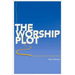 The Worship Plot: Finding Unity in Our Common Story