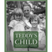Teddy's Child: Growing Up in the Anxious Southern Gentry Between the Great Wars