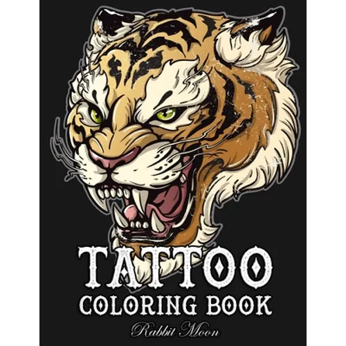Tattoo Coloring Book: An Adult Coloring Book with Awesome, Sexy, and Relaxing Tattoo Designs for Men and Women