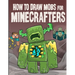 How to Draw Mobs for Minecrafters Volume 1