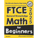 FTCE General Knowledge Math for Beginners: The Ultimate Step by Step Guide to Preparing for the FTCE Math Test