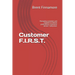 Customer F.I.R.S.T.: Managing customers and suppliers to deliver professional, responsive service - every time.