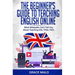 The Beginner's Guide to Teaching English Online: What Wikipedia Can't Tell You About Teaching ESL/TESL/TEFL