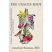 The Unseen Body: A Doctor's Journey Through the Hidden Wonders of Human Anatomy