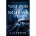 What Waits in the Shadows
