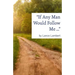"If Any Man Would Follow Me ..."