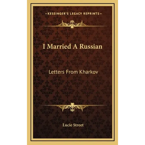 I Married A Russian: Letters From Kharkov