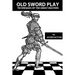 Old Sword Play: Techniques of the Great Masters