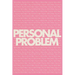 Personal Problem