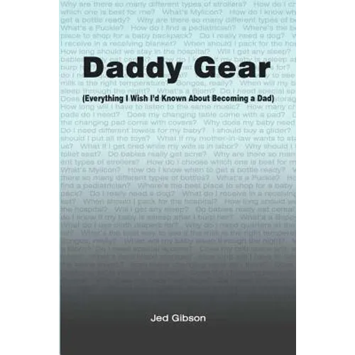 Daddy Gear: (Everything I Wish I'd Known When I Became a Dad)