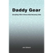 Daddy Gear: (Everything I Wish I'd Known When I Became a Dad)