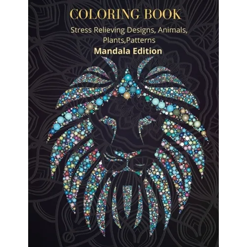 Coloring Book: Amazing Mandala Designs for Relaxation Mandala for all Skills to create a Relaxed Coloring Session Unique Mandala Desi