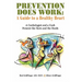 Prevention Does Work: A Guide to a Healthy Heart: A Cardiologist and a Cook Present the Facts and the Foods