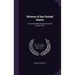 History of the United States: From the Earliest Discoveries to the Present Time