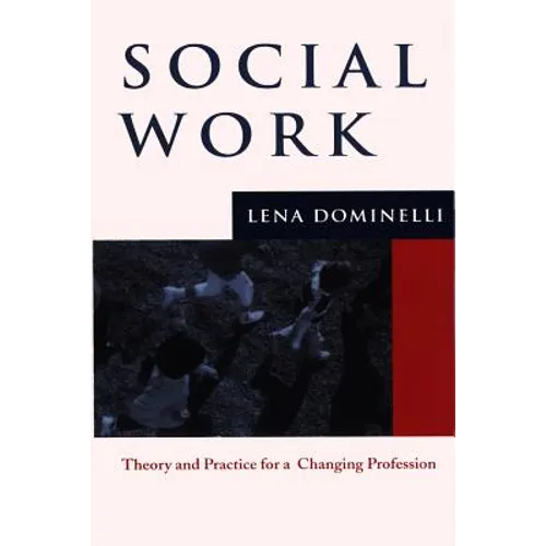 Social Work: Theory and Practice for a Changing Profession
