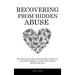 Recovering From Hidden Abuse: How to Recognize the Signs of Emotional Abuse and Recovery from Mental Manipulation - Includes Emotional Abuse and Narci