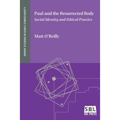 Paul and the Resurrected Body: Social Identity and Ethical Practice