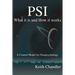 PSI: What It is and How It Works; A Central Model for Parapsychology