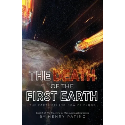The Death of the First Earth: The Facts behind Noah's Flood