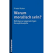 Warum Moralisch Sein?: Beitrage Zur Gegenwartigen Moralphilosophie