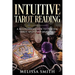Intuitive Tarot Reading: A Beginner's Guide to Psychic Tarot and Card Meanings
