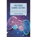 Fractured Gaming Cultures: Marginalized Gamers and New Identities