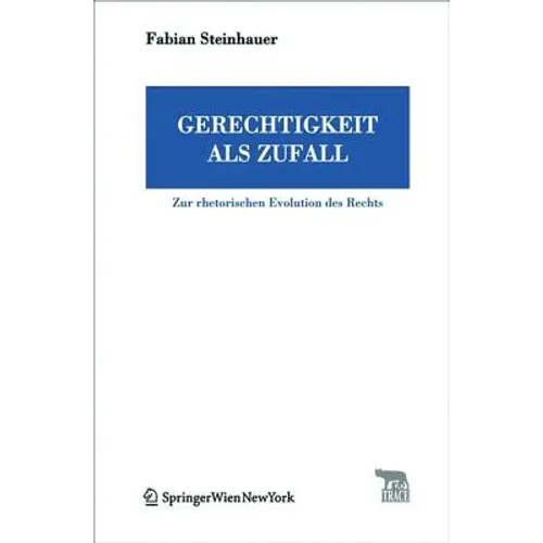 Gerechtigkeit ALS Zufall: Zur Rhetorischen Evolution Des Rechts