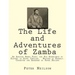 The Life and Adventures of Zamba: An African Negro King; and His Experience of Slavery in South Carolina. Written by Himself. Corrected and Arranged b