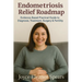 Endometriosis Relief Roadmap: Evidence-Based Practical Guide to Diagnosis, Treatment, Surgery & Fertility