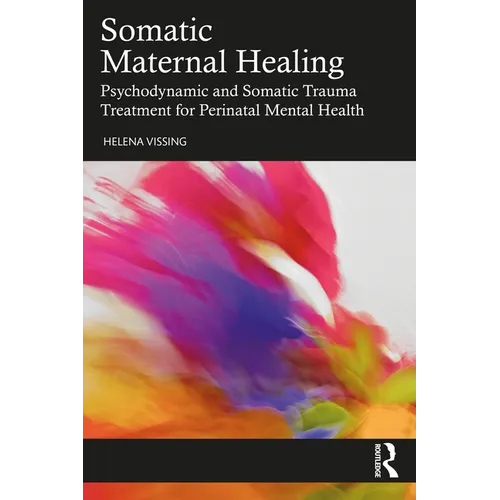 Somatic Maternal Healing: Psychodynamic and Somatic Trauma Treatment for Perinatal Mental Health