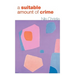 A Suitable Amount of Crime