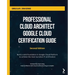 Professional Cloud Architect Google Cloud Certification Guide - Second Edition: Build a solid foundation in Google Cloud Platform to achieve the most