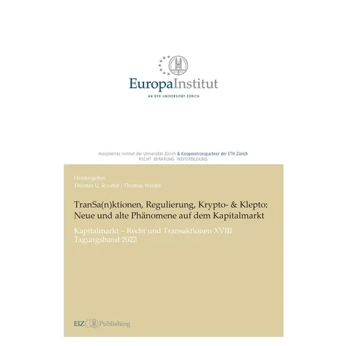 TranSa(n)ktionen, Regulierung, Krypto- & Klepto: Neue und alte Phänomene auf dem Kapitalmarkt: Kapitalmarkt - Recht und Transaktionen XVIII -Tagungsba