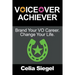 Voiceover Achiever: Brand your VO career. Change your life.