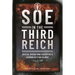 SOE in the Third Reich: Special Operations Executive's German Section in Ww2