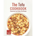 The Tofu Cookbook: Flavoursome and Unique Tofu Recipes