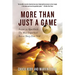 More Than Just a Game: Soccer vs. Apartheid: The Most Important Soccer Story Ever Told